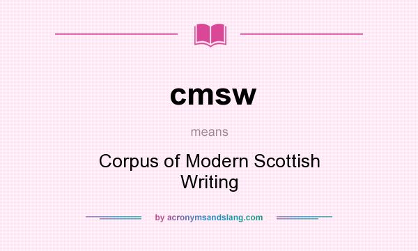 What does cmsw mean? It stands for Corpus of Modern Scottish Writing