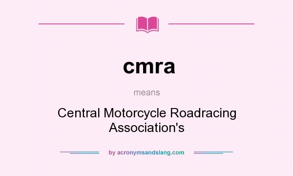 What does cmra mean? It stands for Central Motorcycle Roadracing Association`s