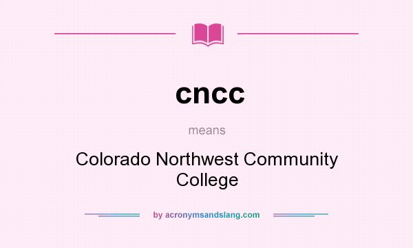 What does cncc mean? It stands for Colorado Northwest Community College