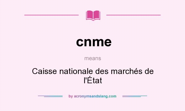 What does cnme mean? It stands for Caisse nationale des marchés de l`État