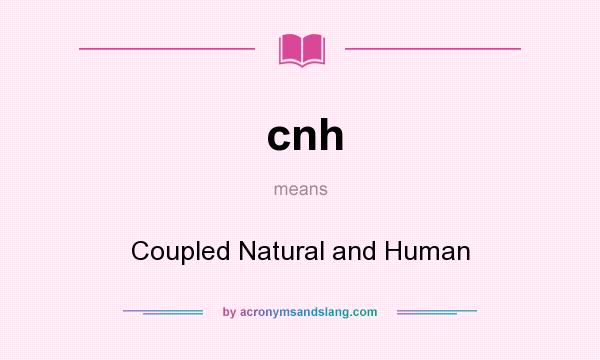 What does cnh mean? It stands for Coupled Natural and Human
