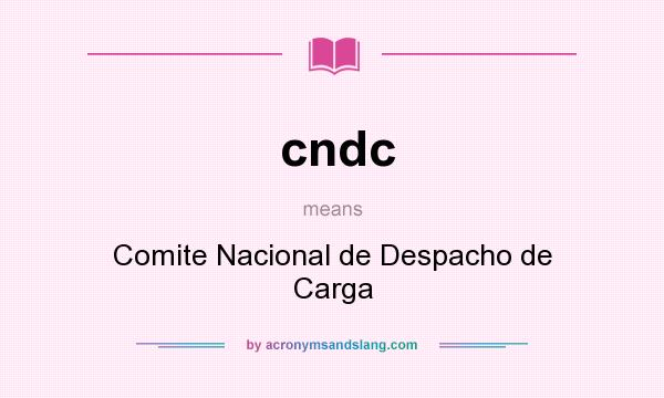 What does cndc mean? It stands for Comite Nacional de Despacho de Carga