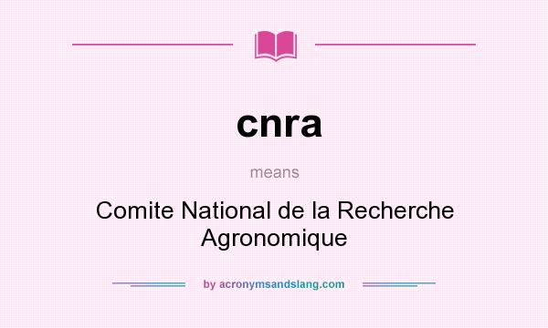What does cnra mean? It stands for Comite National de la Recherche Agronomique