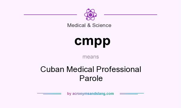 What does cmpp mean? It stands for Cuban Medical Professional Parole