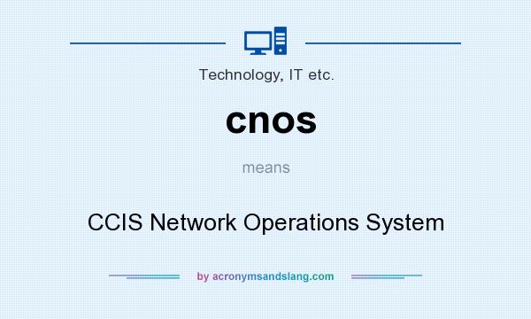 What does cnos mean? It stands for CCIS Network Operations System