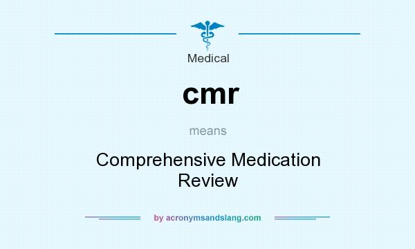 What does cmr mean? It stands for Comprehensive Medication Review