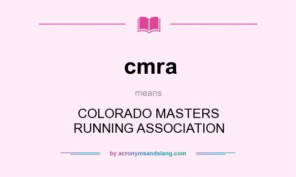 What does cmra mean? It stands for COLORADO MASTERS RUNNING ASSOCIATION