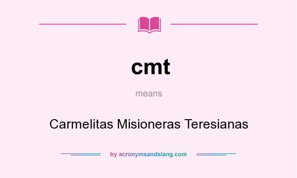 What does cmt mean? It stands for Carmelitas Misioneras Teresianas