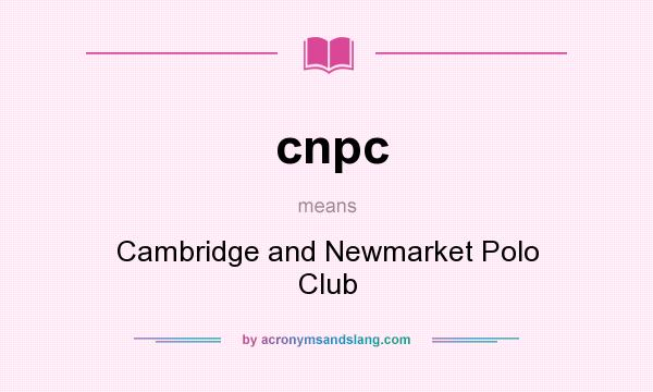 What does cnpc mean? It stands for Cambridge and Newmarket Polo Club