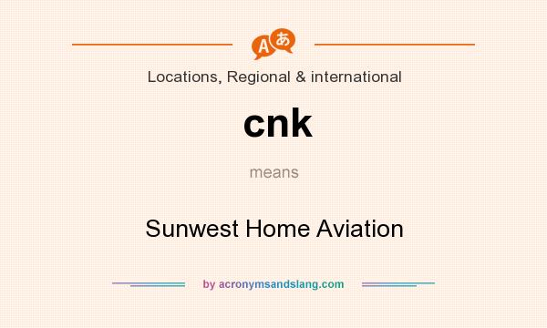 What does cnk mean? It stands for Sunwest Home Aviation