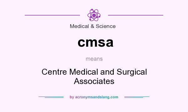 What does cmsa mean? It stands for Centre Medical and Surgical Associates
