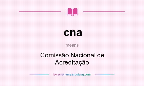 What does cna mean? It stands for Comissão Nacional de Acreditação