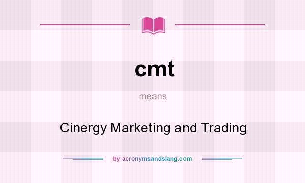 What does cmt mean? It stands for Cinergy Marketing and Trading