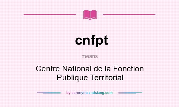 What does cnfpt mean? It stands for Centre National de la Fonction Publique Territorial