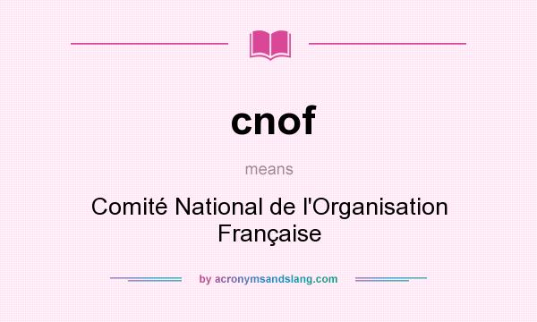 What does cnof mean? It stands for Comité National de l`Organisation Française
