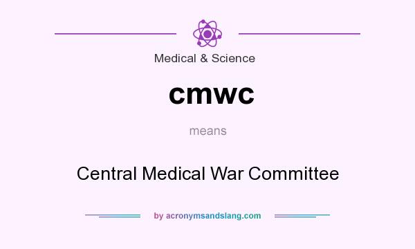 What does cmwc mean? It stands for Central Medical War Committee