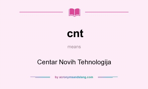 What does cnt mean? It stands for Centar Novih Tehnologija