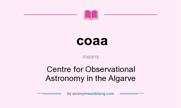 What does coaa mean? It stands for Centre for Observational Astronomy in the Algarve