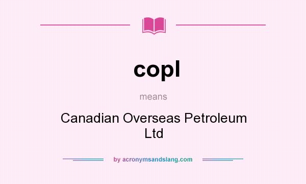 What does copl mean? It stands for Canadian Overseas Petroleum Ltd