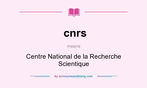 What does cnrs mean? It stands for Centre National de la Recherche Scientique
