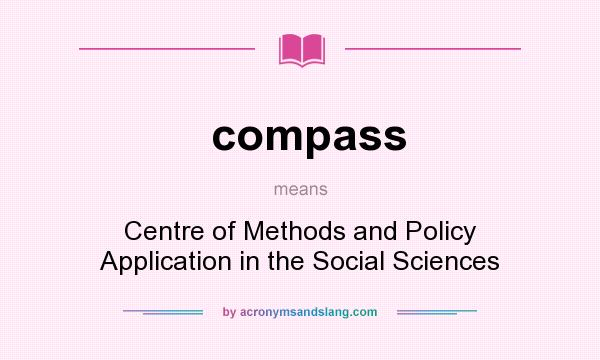 What does compass mean? It stands for Centre of Methods and Policy Application in the Social Sciences