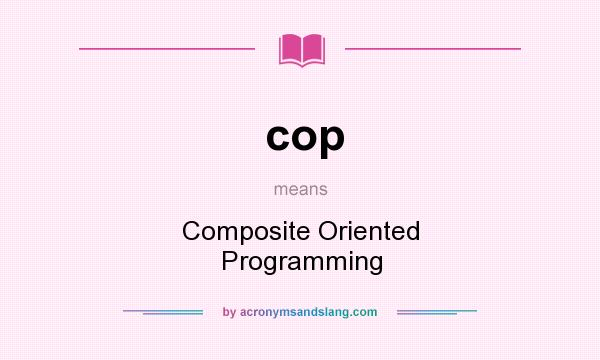 What does cop mean? It stands for Composite Oriented Programming