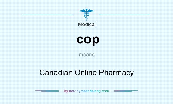 What does cop mean? It stands for Canadian Online Pharmacy