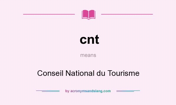 What does cnt mean? It stands for Conseil National du Tourisme