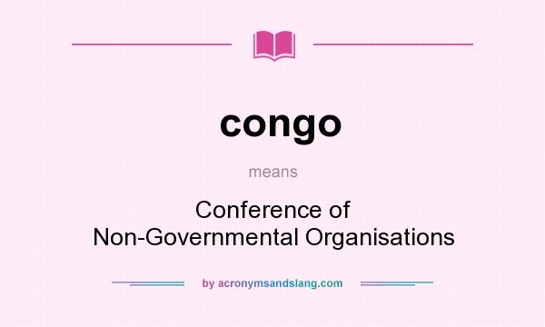 What does congo mean? It stands for Conference of Non-Governmental Organisations