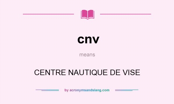 What does cnv mean? It stands for CENTRE NAUTIQUE DE VISE