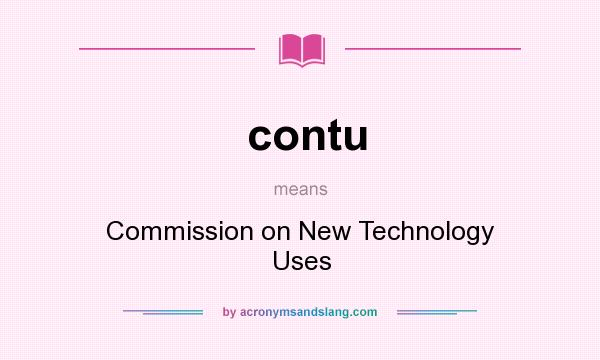 What does contu mean? It stands for Commission on New Technology Uses