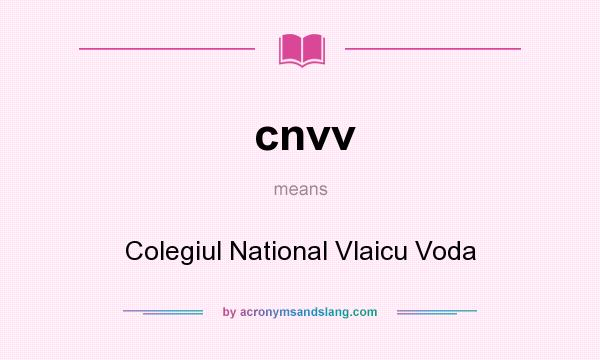 What does cnvv mean? It stands for Colegiul National Vlaicu Voda