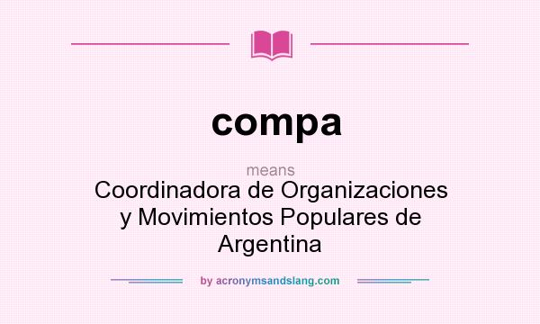 What does compa mean? It stands for Coordinadora de Organizaciones y Movimientos Populares de Argentina