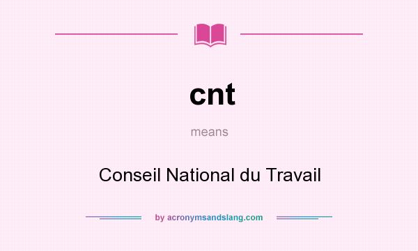 What does cnt mean? It stands for Conseil National du Travail
