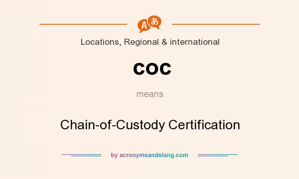 What does coc mean? It stands for Chain-of-Custody Certification