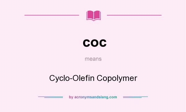 What does coc mean? It stands for Cyclo-Olefin Copolymer