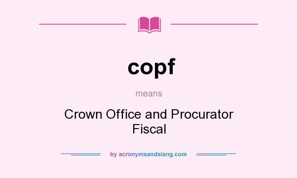 What does copf mean? It stands for Crown Office and Procurator Fiscal