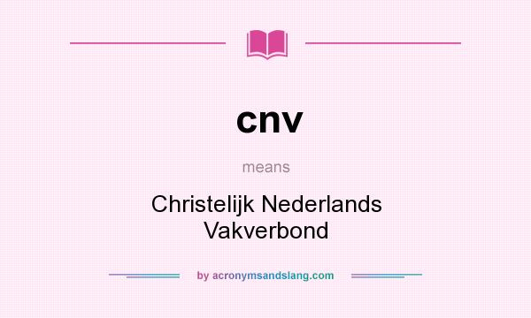 What does cnv mean? It stands for Christelijk Nederlands Vakverbond