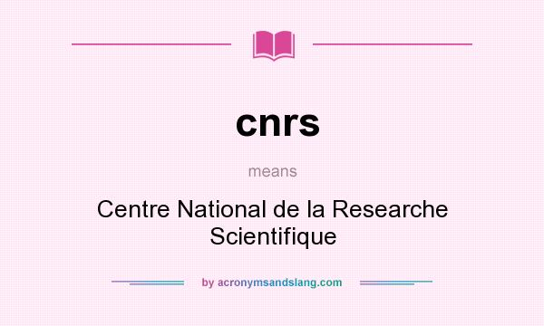 What does cnrs mean? It stands for Centre National de la Researche Scientifique