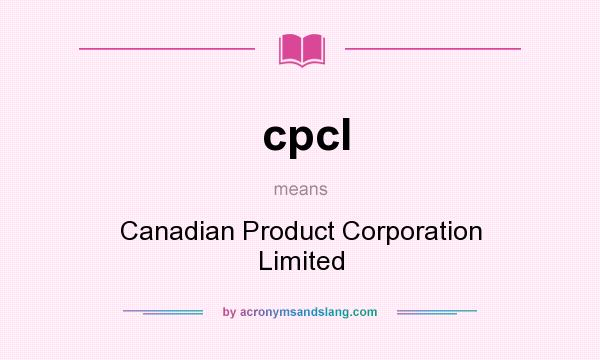 What does cpcl mean? It stands for Canadian Product Corporation Limited