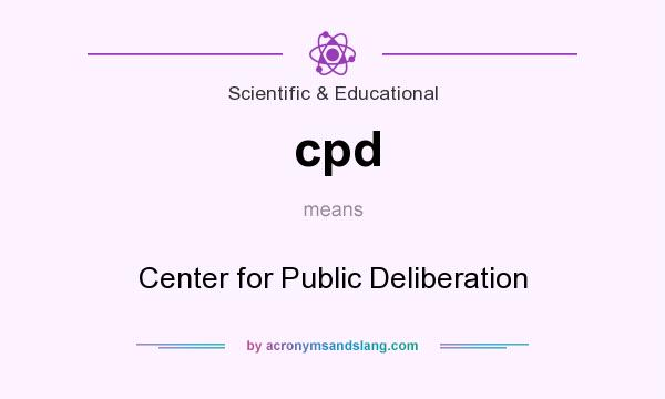 What does cpd mean? It stands for Center for Public Deliberation