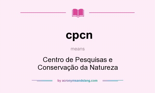 What does cpcn mean? It stands for Centro de Pesquisas e Conservação da Natureza