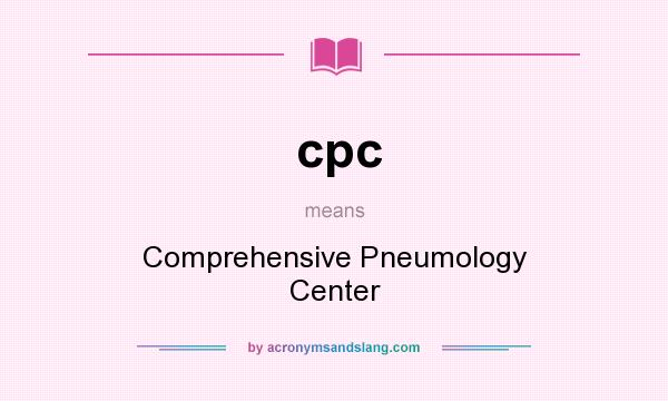 What does cpc mean? It stands for Comprehensive Pneumology Center