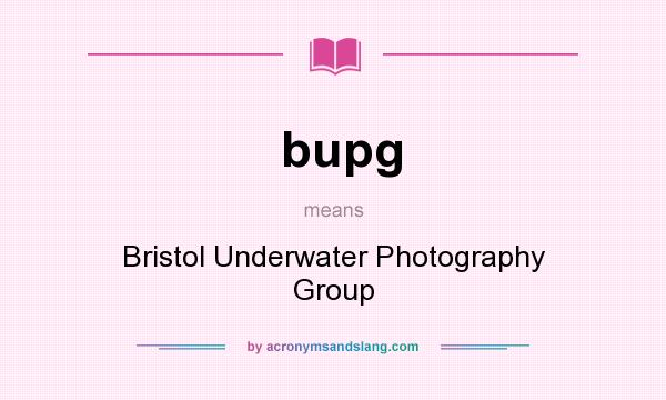 What does bupg mean? It stands for Bristol Underwater Photography Group