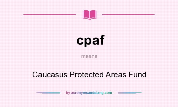 What does cpaf mean? It stands for Caucasus Protected Areas Fund