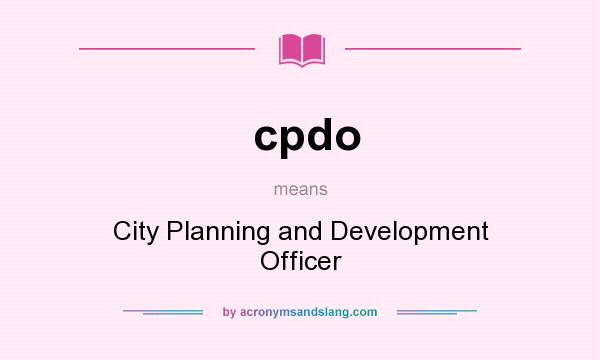 What does cpdo mean? It stands for City Planning and Development Officer