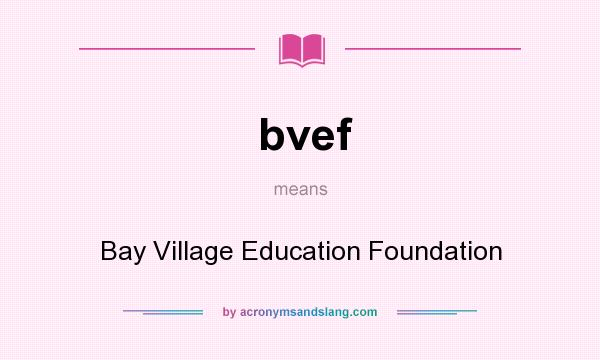 What does bvef mean? It stands for Bay Village Education Foundation