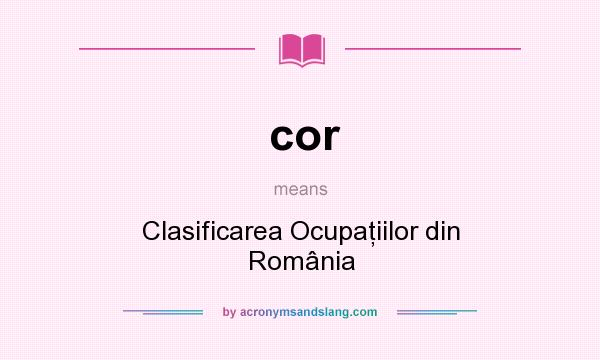 What does cor mean? It stands for Clasificarea Ocupaţiilor din România