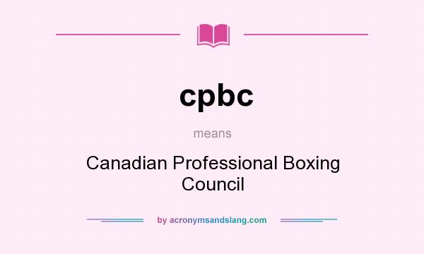 What does cpbc mean? It stands for Canadian Professional Boxing Council