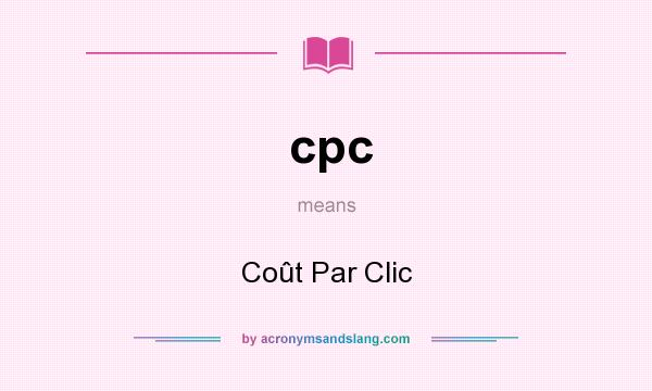 What does cpc mean? It stands for Coût Par Clic